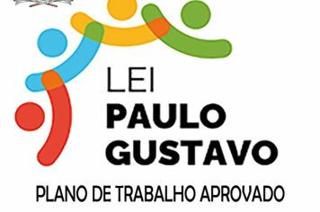LEI PAULO GUSTAVO – PLANO DE AÇÃO APROVADO!