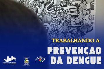 CONSCIENTIZANDO SOBRE A IMPORTÂNCIA DA PREVENÇÃO DA DENGUE